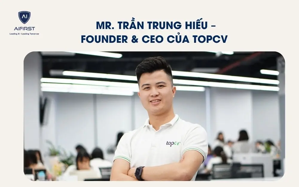 Mr. Trần Trung Hiếu &ndash; Founder & CEO của TopCV