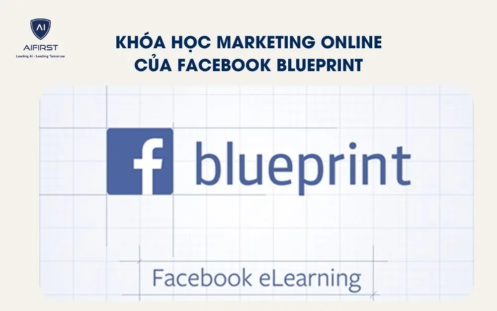Kh&oacute;a học Marketing Online của Facebook Blueprint