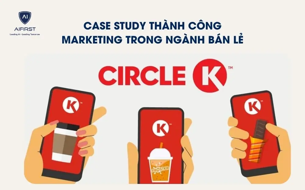 Case study th&agrave;nh c&ocirc;ng marketing trong ng&agrave;nh b&aacute;n lẻ