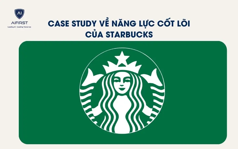 Case study về năng lực cốt l&otilde;i của Starbucks