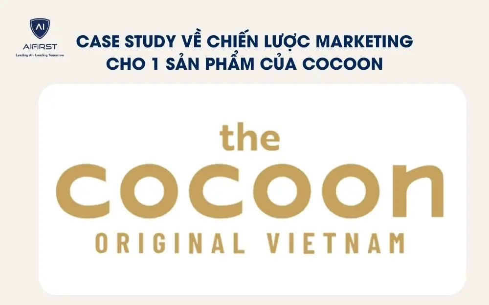 Case study về chiến lược marketing cho 1 sản phẩm của Cocoon