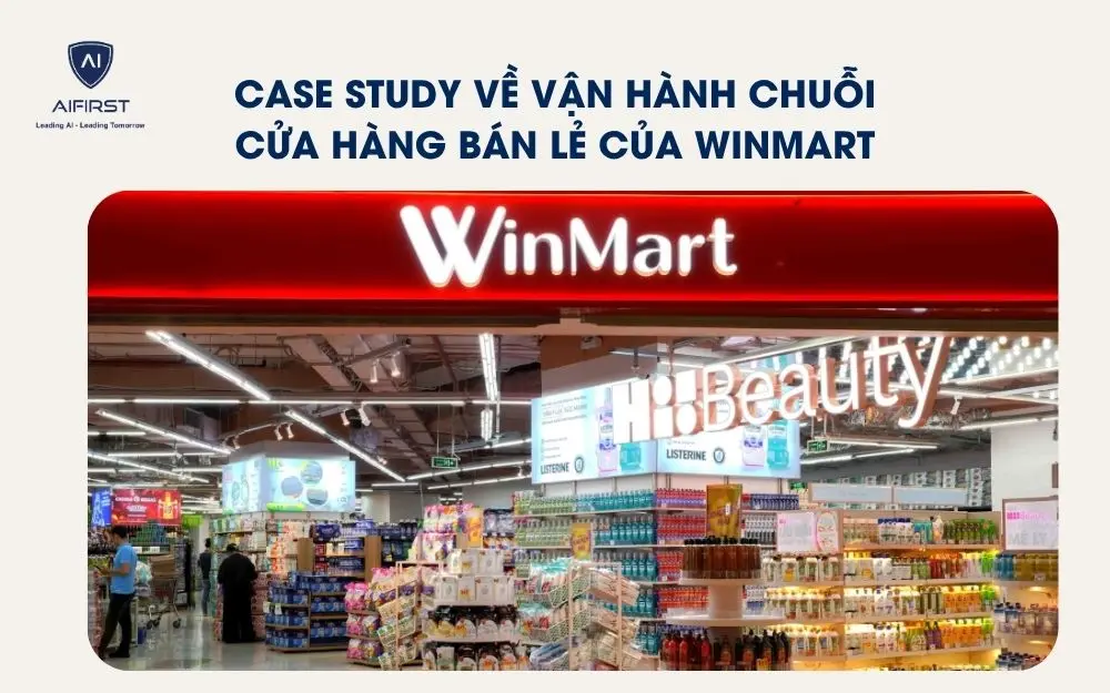 Case study về vận h&agrave;nh chuỗi cửa h&agrave;ng b&aacute;n lẻ của Winmart