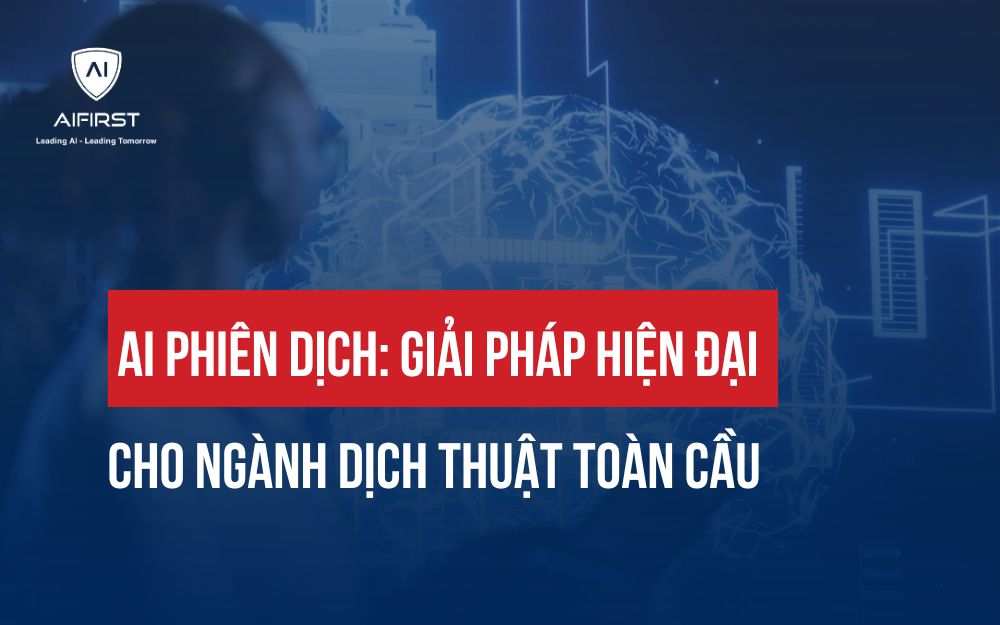 AI PHIÊN DỊCH: GIẢI PHÁP HIỆN ĐẠI CHO NGÀNH DỊCH THUẬT TOÀN CẦU