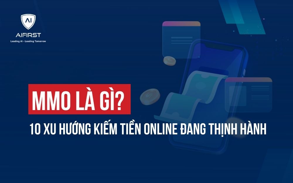 MMO LÀ GÌ? CẬP NHẬT 10 XU HƯỚNG KIẾM TIỀN ONLINE ĐANG THỊNH HÀNH