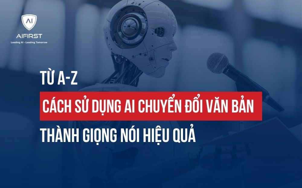 TỪ A-Z CÁCH SỬ DỤNG AI CHUYỂN ĐỔI VĂN BẢN THÀNH GIỌNG NÓI HIỆU QUẢ