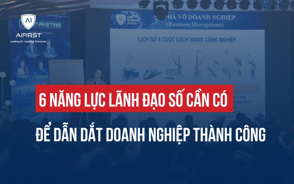 6 NĂNG LỰC LÃNH ĐẠO SỐ CẦN CÓ ĐỂ DẪN DẮT DOANH NGHIỆP THÀNH CÔNG