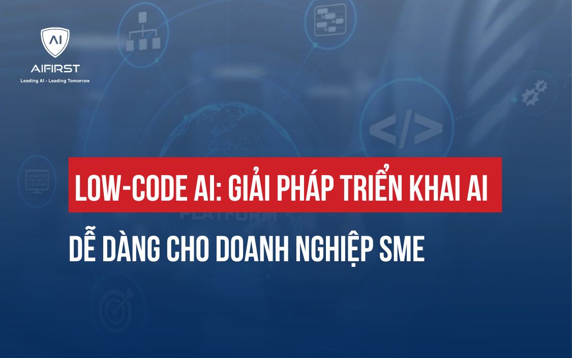 LOW-CODE AI: GIẢI PHÁP TRIỂN KHAI AI DỄ DÀNG CHO DOANH NGHIỆP SME