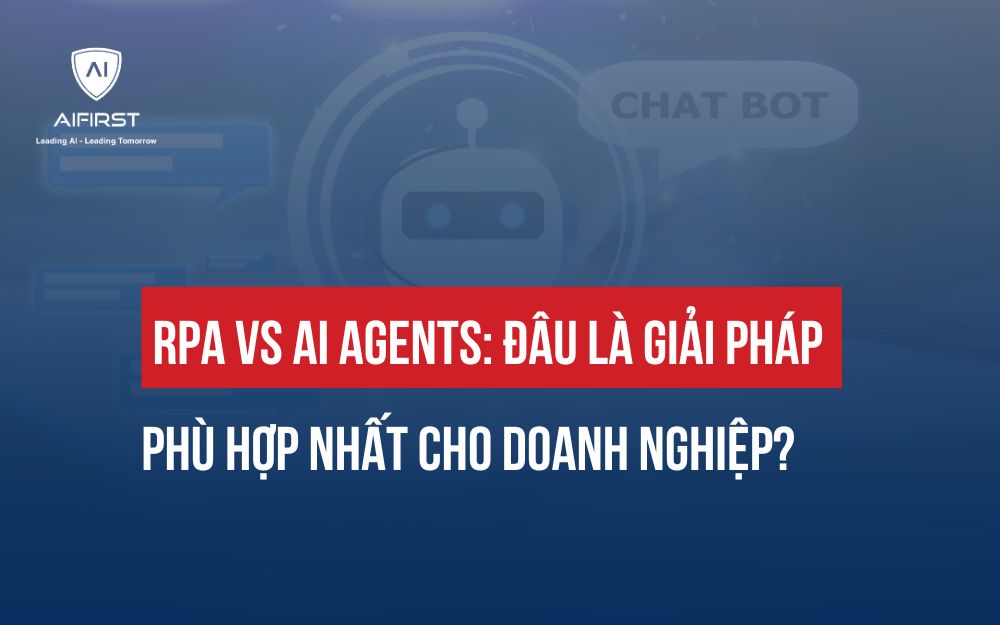 RPA VS AI AGENTS: ĐÂU LÀ GIẢI PHÁP TỰ ĐỘNG HÓA PHÙ HỢP CHO DOANH NGHIỆP